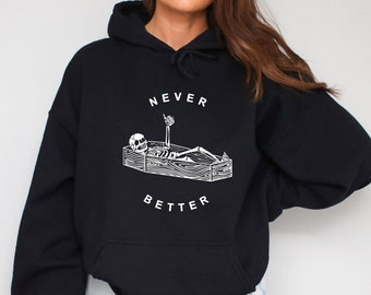 Never Better Skeleton Hoodie: Funny Halloween Party Sweatshirt