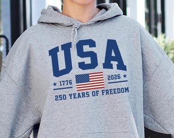 USA 250th Anniversary Hoodie, 250 Years of Freedom Hoodie,USA 250th Family Pullover,USA Birthday Party Outfit