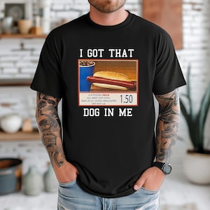 Comfort Colors® I Got That Dog In Me Tshirt, Hotdog Shirt, Meme Shirts, Funny Shirts, Hot Dog Lover Gift, Funny Trendy Shirts, Hot Dog Tee