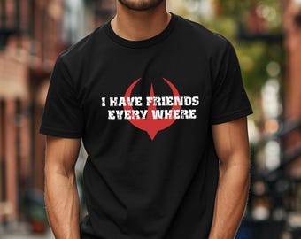 I Have Friends Everywhere Shirt: Minimalist Star Wars Andor Tee