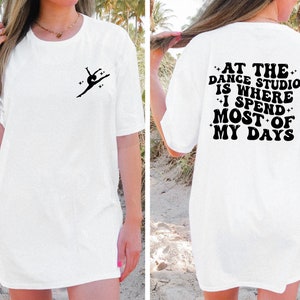 At The Dance Studio Is Where I Spend Most Of My Days T-Shirt, Dance Mom T Shirt, Trendy Dance Mom Shirt, Dance Studio Shirt, Gift for Mom