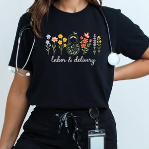 Wildflower Labor and Delivery Nurse Tshirt for Work, L&D Mother Baby Nurse Shirt, Obstetrics Nursing RN Shirt, Graduation Gift for L D Nurse
