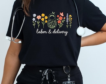 Wildflower Labor and Delivery Nurse T-Shirt: Obstetrics RN Gift