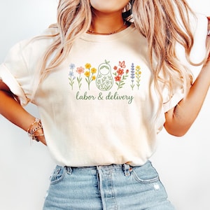 Comfort Colors® Wildflower Labor and Delivery Nurse Tshirt for Work, L&D Mother Baby Nurse Shirt, Obstetrics Nursing RN Shirt, Nurse Gift