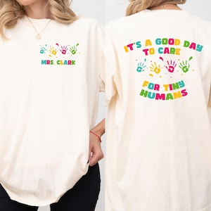 Comfort Colors It&#39;s A Good Day To Care For Tiny Humans Shirt, Daycare Teacher Shirt, Babysitter Gift for Preschool Teacher, Custom Teacher
