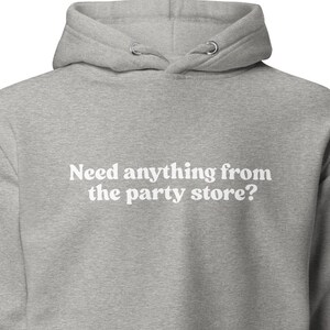 Party Store Hoodie, Need Anything From The Party Store Hoodie, Midwestern Phrases Sweat Shirt, Oversized Shirt, Aesthetic Hoodie