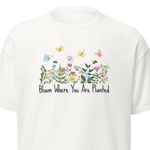 Bloemtekening shirt, bloei waar je bent geplant T-shirt, tuinieren T-shirt, plantenliefhebber Tee, lente plant Lady kleding, opbeurende shirts