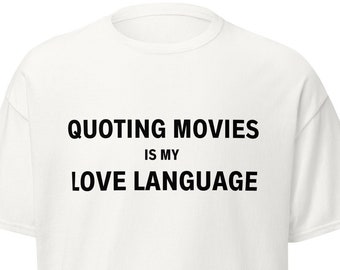 Quoting Movies Is My Love Language T-Shirt, Funny Movie Lover Gift