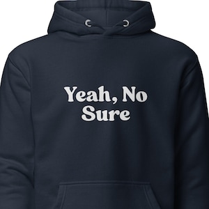 Yeah No Sure Hoodie, Midwest sweatshirt, Midwestern Shirt, Midwestern Phrases Sweat Shirt, Oversized Shirt, Aesthetic Hoodie