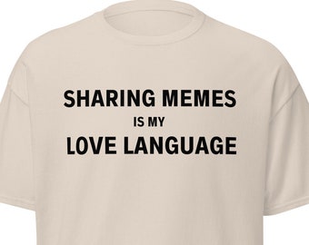 Sharing Memes Love Language T-Shirt, Funny Meme Shirt