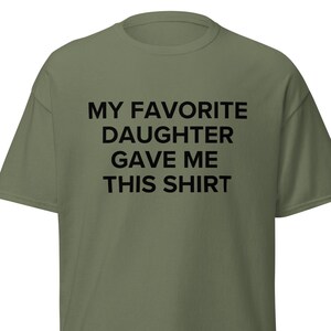 Funny Shirt for Dad, My Favorite Daughter Gave Me This Shirt, Fathers Day Gift, Gift from Daughter to Dad, Husband Gift, T-Shirt, girl