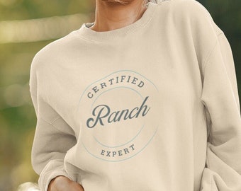 Certified Ranch Expert Sweatshirt, Ranch Dressing Lover Shirt, Foodie Gift Idea, funny sweatshirt, trendy sweatshirt, Hidden Valley Ranch