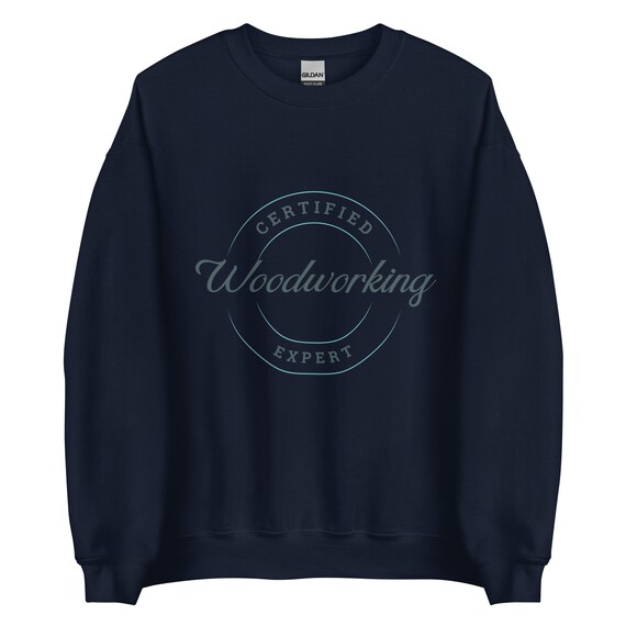 BlytheStreetCo Certified Woodworking Expert Sweatshirt Craftsman Gift Soft Cotton Blend Various Sizes Unique Gift for Passionate Woodworkers