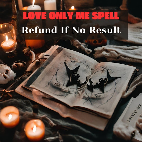 LOVE ONLY ME! Powerful Spell Casting, Love Spell, Spell Cast, Fast Result