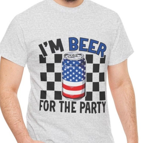 Im Beer For The Party Tshirt, Fourth of July, American Flag Beer Can, Trendy Shirt, Unisex Tshirt, Gift for Him or Her, Red White and Blue