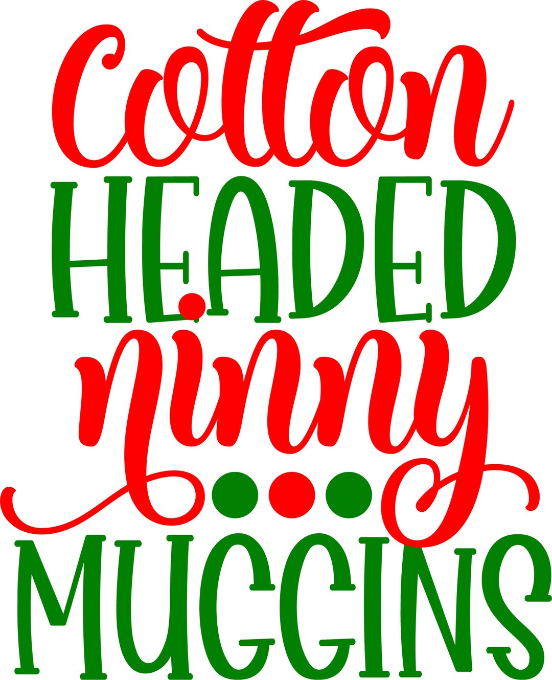 Cotton Headed Ninny Muggins DTF Heat Transfer Etsy