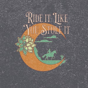Ride It Like You Stole It- Denim T-Shirt