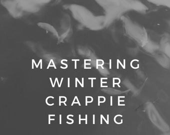 Mastering Winter Crappie Fishing: Expert Jigging Techniques Ebook for Cold Water Success