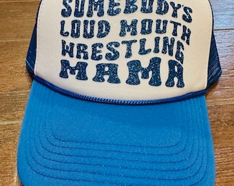 Somebody's loud mouth wrestling mama hat, foam hat, Wrestling mom hat, Wrestling mama gift, Personalized wrestling hat, mama hat
