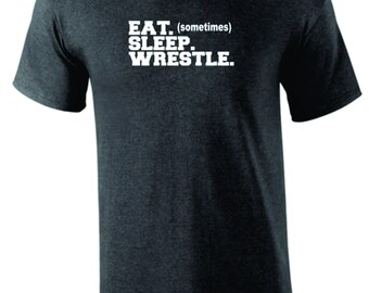 Eat sleep wrestle shirt,  Wrestling Shirt, Wrestler Gift, Wrestler T-Shirt, wrestling tee