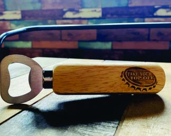 Take your top off wood bottle opener, Personalized bottle opener, Birthday Gift For Him, Laser Engraved, Father's Day Gift, funny gift