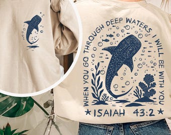 Christian Whale Shark Sweatshirt, Bible Verse Sweatshirt, Ocean Faith Sweater, Isaiah 43:2 T-shirt, Coastal God Sweatshirt, Jesus Shark Gift