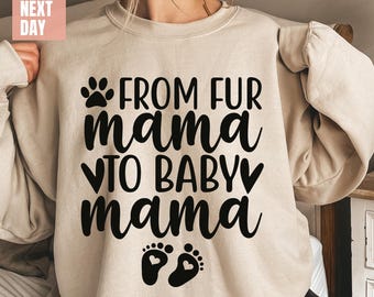 From Fur Mama To Baby Mama, Pregnant Sweatshirt, Gift for Expecting Mom, To Human Mama, New Mom Gifts, Baby Announcement, Pregnancy Sweaters