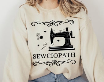 Sewing Sweatshirt, Funny Sew Sweatshirt, Tailor Sweatshirt, Sewciopath Sweatshirt, Sewing Lover Sweatshirt, Quilter Gift, Stitch Sweatshirt