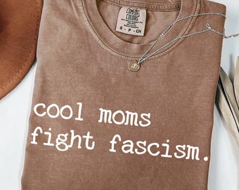 Comfort Colors 'Cool Moms Fight Fascism' Shirt, Minimalist Retro Resistance Mother's Day Tee, Mother's Day Resistance Shirt, Funny Mom Shirt