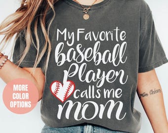 My Favorite Baseball Player Calls Me Mom Shirt, Comfort Colors®, Baseball Mom, Game Day, Gift for Mom, Sports Mom Shirts, Baseball Mom Gifts