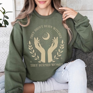 They Didn't Burn Witches They Burned Women, Feminist Witch Sweatshirt, Liberal Witch,  Spooky Liberal Sweatshirt, Bury The Patriarchy, Salam