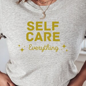 Self Care Everything T-shirt, Funny Self Care T Shirt Gift