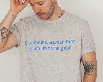 I Solemnly Swear I am Up to No Good T-shirt, Up to No Good T-shirt, Funny T-shirt, Teen T-shirt Gift, Gift Dad