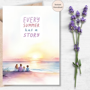 Every Summer Has a Story – Printable Greeting Card for Beach Lovers, Watercolor Sunset Digital Card, Summer Family Moment Art | Instant Card