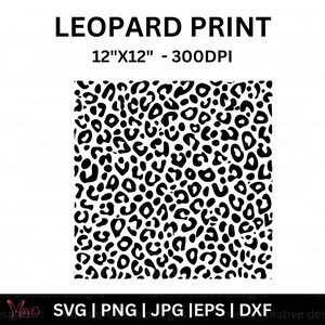 May include: Black and white leopard print design. The image includes the text "LEOPARD PRINT" and "12"X12" - 300DPI". The bottom of the image includes the text "SVG | PNG | JPG | EPS | DXF".