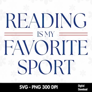 May include: A digital graphic with the text "READING IS MY FAVORITE SPORT" in navy blue, with red lines separating the phrases. The background is white with a subtle floral pattern. The bottom of the graphic includes "SVG - PNG 300 DPI" and "Digital Download".