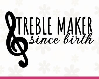 Treble Maker SVG, Music Note PNG, Funny Music Lover Clipart, Music Cricut Cut File, Sublimation, Band Teacher Gift, Choir Fun, Digital File