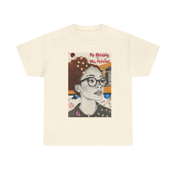 Fo Shizzle Ms. Frizzle School Teacher Magic School Bus Inspired Unisex Heavy Cotton Tee