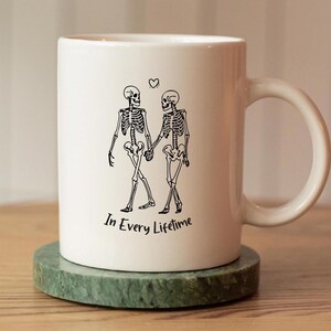 In Every Lifetime Mug, Skeleton Lovers Coffee Cup, 11oz Ceramic Mug for Girlfriend Boyfriend bild 1