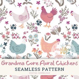 May include: A seamless pattern featuring colourful chickens and floral elements on a white background. The chickens are in shades of pink, blue, and peach, surrounded by flowers and foliage. Text at the bottom reads "Grandma Core Floral Chickens" and "Seamless Pattern".
