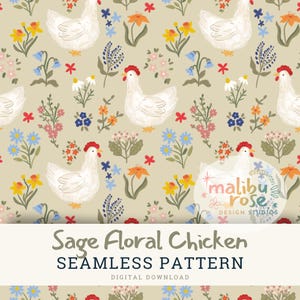 May include: A seamless pattern design titled 'Sage Floral Chicken'. It features white chickens with red combs, set amongst colorful flowers in yellow, blue, orange, and pink, on a sage green backdrop.