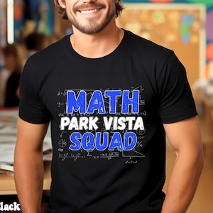 May include: Black t-shirt with the words "MATH PARK VISTA SQUAD" in blue and white. The shirt features mathematical equations in the background. The shirt is made of a soft, comfortable material.