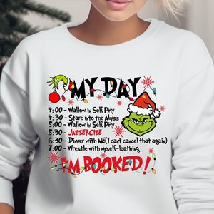 My Day I'm Booked Sweatshirt, The Grinch Christmas Schedule Jumper, Women's Christmas Sweatshirt, Merry Grinchmas Graphic Tee, Christmas Tee