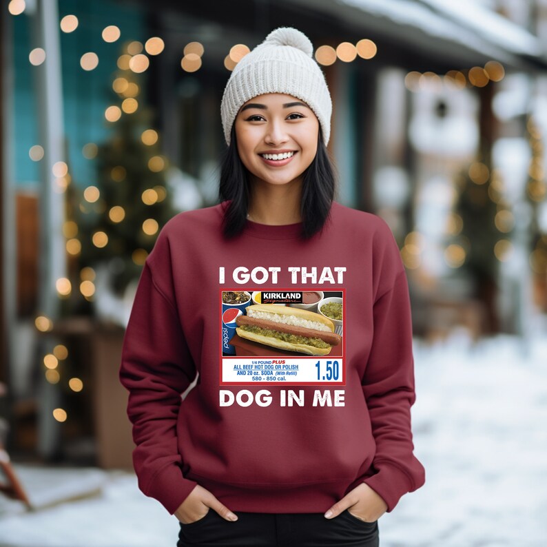 I Got That Dog in Me Sweatshirt, Keep 150 Dank Meme Shirt, Costco Hot ...