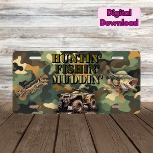 Huntin Fishin Muddin License Plate PNG, Hunting Fishing Mudding License Plate Design, Hunting, Fishing, ATV, Sublimation Design, Car License
