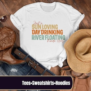 Just a sun loving, day drinking, river floating kind of girl tshirt, country girt sweatshirt, Camping hoodie, Nature Shirt , River Mode |