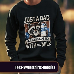 Funny Dad Sweatshirt, Fathers Day Shirt, Funny Dad hoodie, Fathers Day Gift, Just A Dad Who Always Came Back With The Milk Tshirt, xmas dad