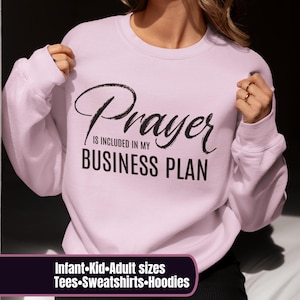 Prayer Is Included In My Business Plan Sweatshirt, Entrepreneurship Girl Boss hoodie, Business Owner, religious Toddler/Kid/Adult tshirt