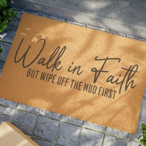 Walk in faith funny Door Mat, Christian Home Religious Doormat, Farmhouse Door Mat, Rustic Decor Gift, Christian Funny  24" x 16" Doormat