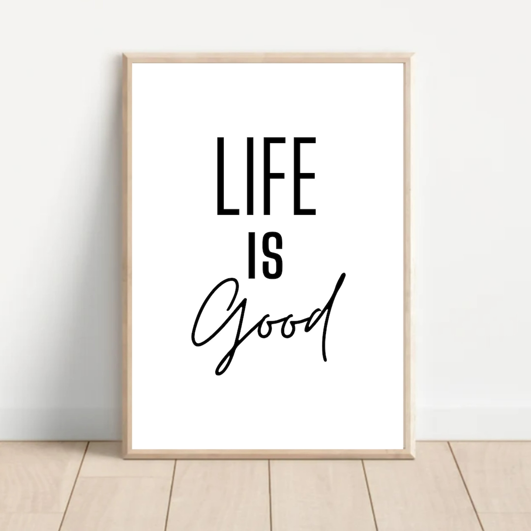Life is Good Wall Printable/dorm Room Decor/life Quotes/daily